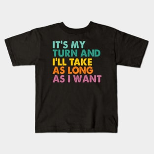 Game Night Adult Board Games It's My Turn Long As I Want Kids T-Shirt